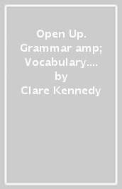Open Up. Grammar & Vocabulary. Per la Scuola media. Vol. 1