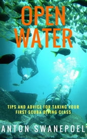 Open Water: Tips and Advice For Taking Your First Scuba Diving Class