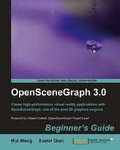 OpenSceneGraph 3.0: Beginner s Guide