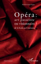 Opéra : art passéiste ou visionnaire ?