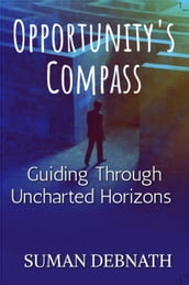 Opportunity s Compass: Guiding Through Uncharted Horizons