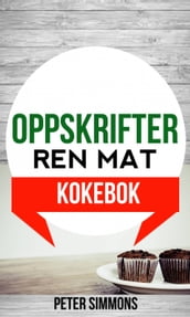 Oppskrifter: Ren mat (Kokebok)