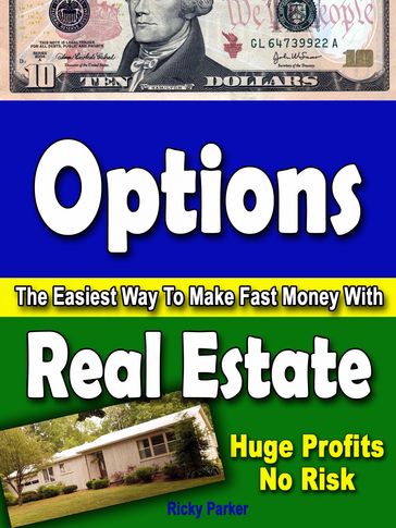 Options-The Easiest Way To Make Fast Money With Real Estate - Ricky Parker