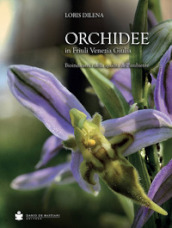 Orchidee in Friuli Venezia Giulia. Bioindicatrici della qualità dell ambiente