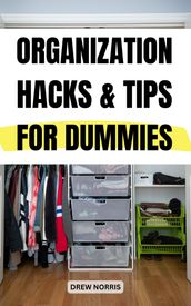 Organization Hacks & Tips For Dummies