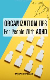 Organization Tips For People With ADHD