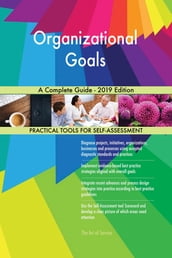 Organizational Goals A Complete Guide - 2019 Edition