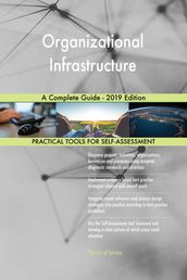 Organizational Infrastructure A Complete Guide - 2019 Edition