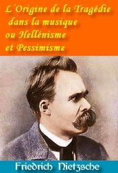 L Origine de la Tragédie dans la musique ou Hellénisme et Pessimisme