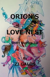 Orion s Love Nest: Short Stories III