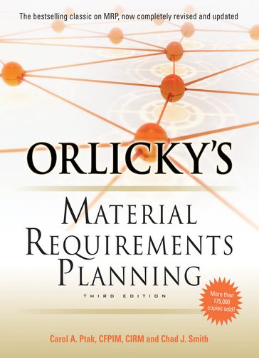 Orlicky's Material Requirements Planning 3/E - Carol Ptak - Chad Smith