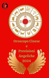 Oroscopo Cinese e Previsioni Angeliche 2024