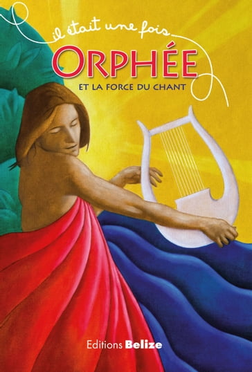 Orphée et la force du chant - Laurent Bègue