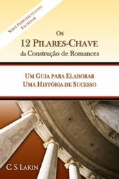 Os 12 Pilares-Chave da Construção de Romances: Um Guia para Construir uma História de Sucesso