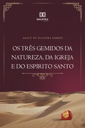 Os três gemidos da Natureza, da Igreja e do Espírito Santo