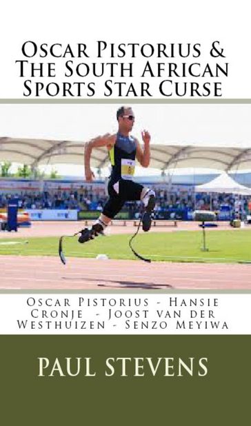 Oscar Pistorius & The South African Sports Star Curse - Paul Stevens