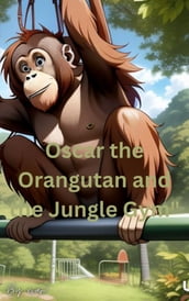 Oscar the Orangutan and the Jungle Gym