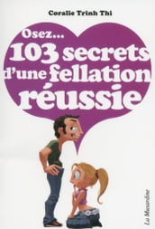 Osez 103 secrets d une fellation réussie