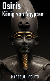 Osiris, König von Ägypten