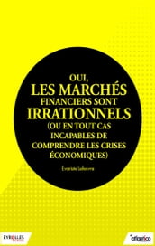 Oui, les marchés financiers sont irrationnels