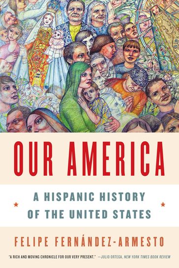 Our America: A Hispanic History of the United States - Felipe Fernández-Armesto
