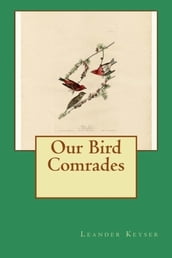 Our Bird Comrades (Illustrated)