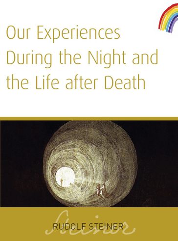 Our Experiences During The Night and The Life After Death - Rudolf Steiner