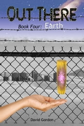 Out There: Book Four: Earth