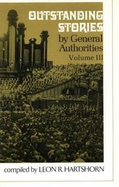 Outstanding Stories by General Authorities, vol. 3