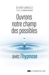 Ouvrons notre champ des possibles avec l hypnose