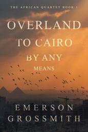 Overland To Cairo By Any Means