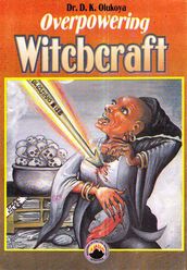 Overpowering Witchcraft