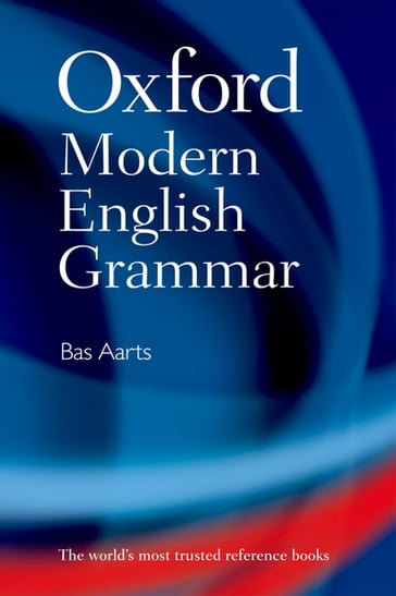 Oxford Modern English Grammar - Bas Aarts