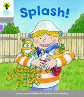 Oxford Reading Tree Biff, Chip and Kipper Stories Decode and Develop: Level 1: Splash!