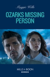 Ozarks Missing Person (Arkansas Special Agents, Book 1) (Mills & Boon Heroes)