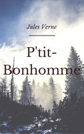 P tit-Bonhomme (Annotée et Illustré)