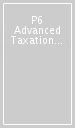 P6 Advanced Taxation  - Complete Text