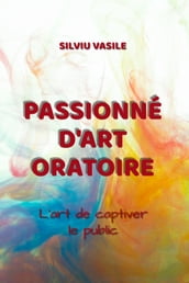 PASSIONNÉ D ART ORATOIRE