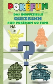 POKEFUN - Das inoffizielle Quizbuch für Pokemon GO Fans