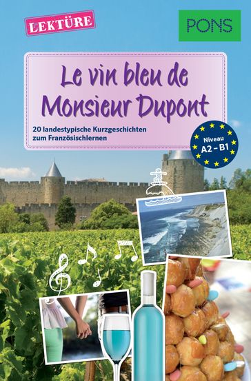 PONS Kurzgeschichten: Le vin bleu de Monsieur Dupont - Delphine Malik - Samuel Desvoix - Sandrine Castelot