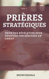 PRIERES STRATEGIQUES: Prier Par Révélation Pour Posséder Votre Héritage En Christ