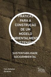 PRÁTICAS PARA A CONSTRUÇÃO DE UM MODELO AMBIENTALMENTE SUSTENÁVEL