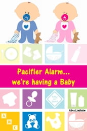 Pacifier Alarm...we re having a Baby