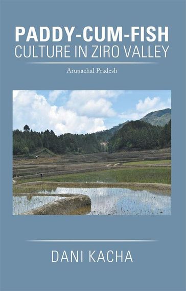 Paddy-Cum-Fish Culture in Ziro Valley - Dani Kacha