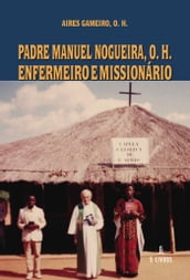 Padre Manuel Nogueira, O. H. Enfermeiro e Missionário
