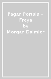 Pagan Portals - Freya