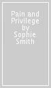 Pain and Privilege