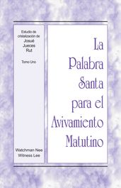 La Palabra Santa para el Avivamiento Matutino - Estudios de cristalización de Josué, Jueces, Rut, Tomo 1