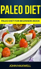 Paleo Diet: Paleo Diet for Beginners Book