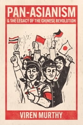 Pan-Asianism and the Legacy of the Chinese Revolution